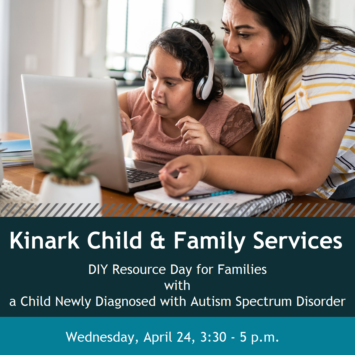 Photo of woman and child, looking at laptop. Text reads: Kinark CHild & Family Services. DIY Resource Day for Families with a child newly diagnosed with Autism Spectrum Disorder. Wednesday, April 22 3:30-5 p.m.