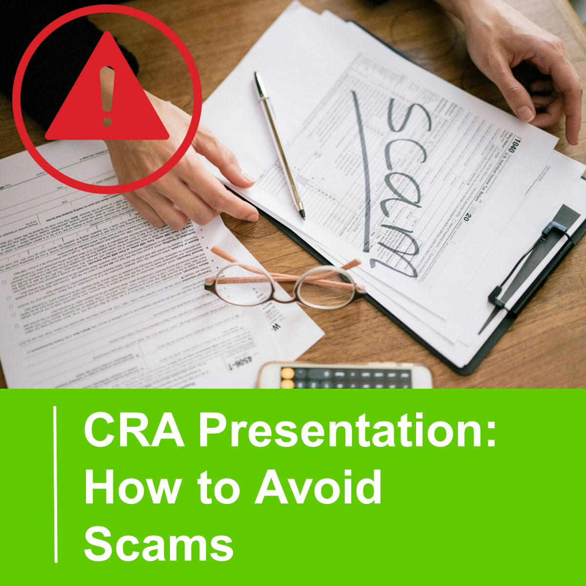 Photo of a hand holding a pen and papers on the desk with the word SCAM scrawled across one. Text reads CRA Presentation: How to Avoid Scams.